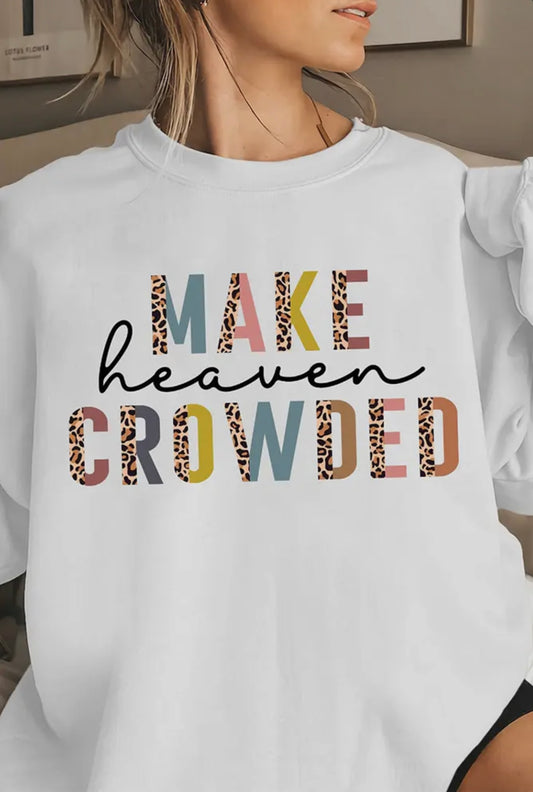 Make heaven crowded sweatshirt